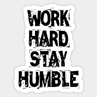 Work Hard Stay Humble Sticker